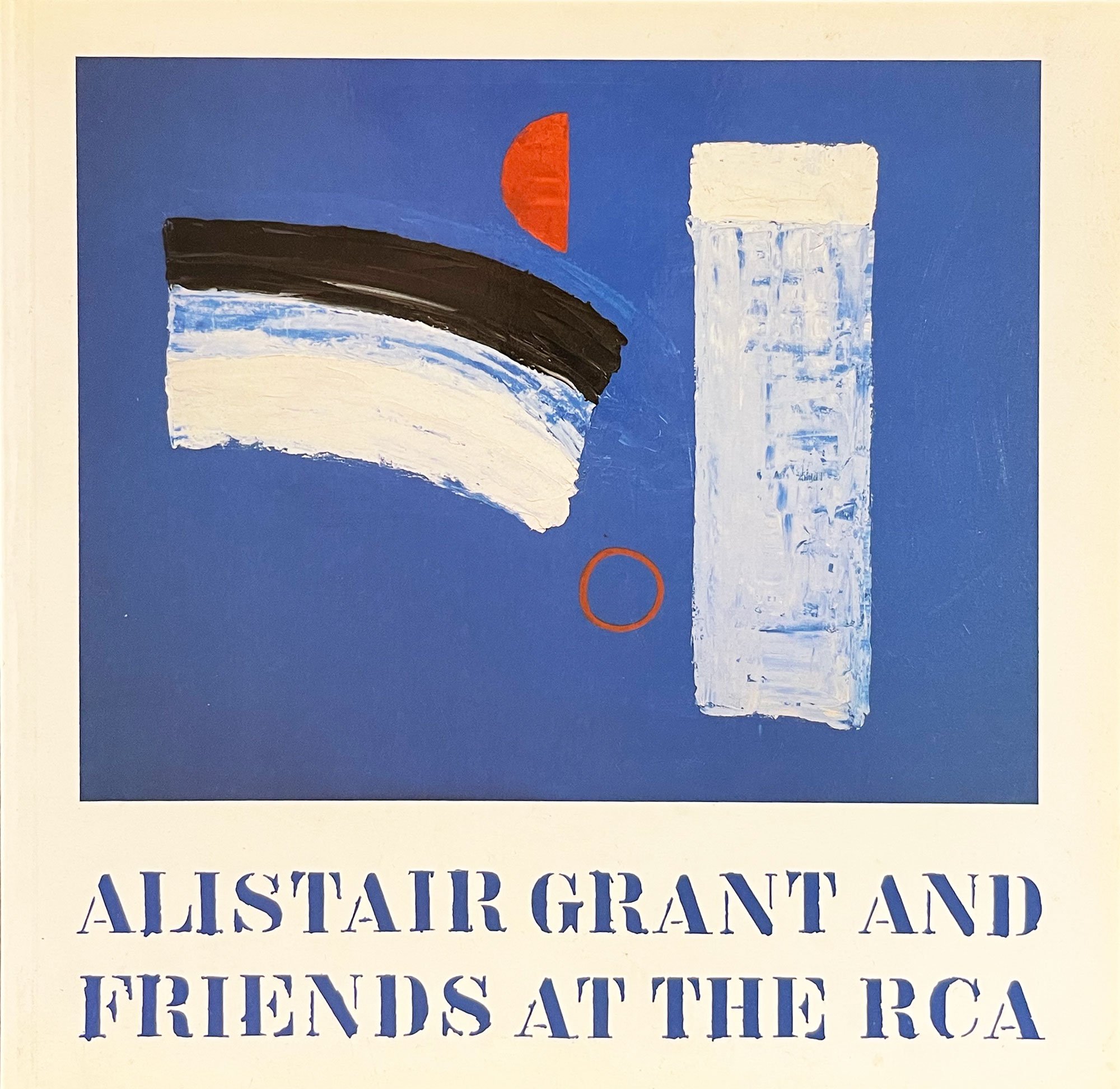 Alistair Grant and Friends at the RCA — catalogue 1990